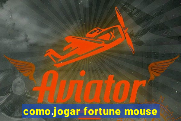 como.jogar fortune mouse